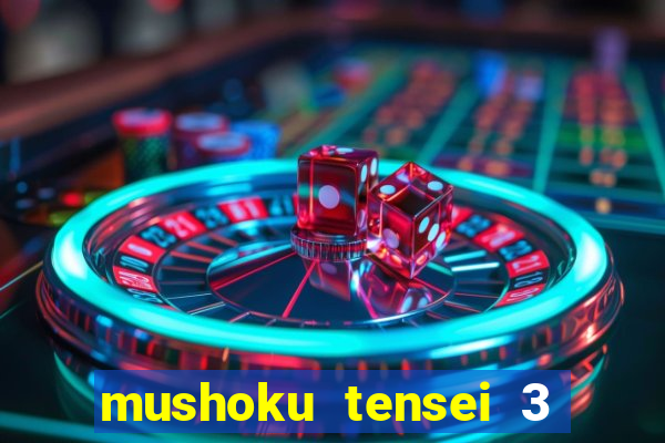 mushoku tensei 3 temporada dublado